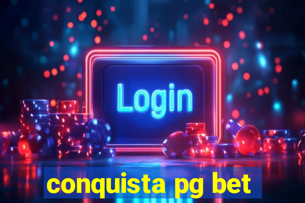 conquista pg bet